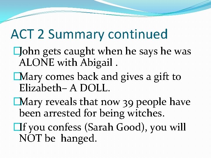 ACT 2 Summary continued �John gets caught when he says he was ALONE with