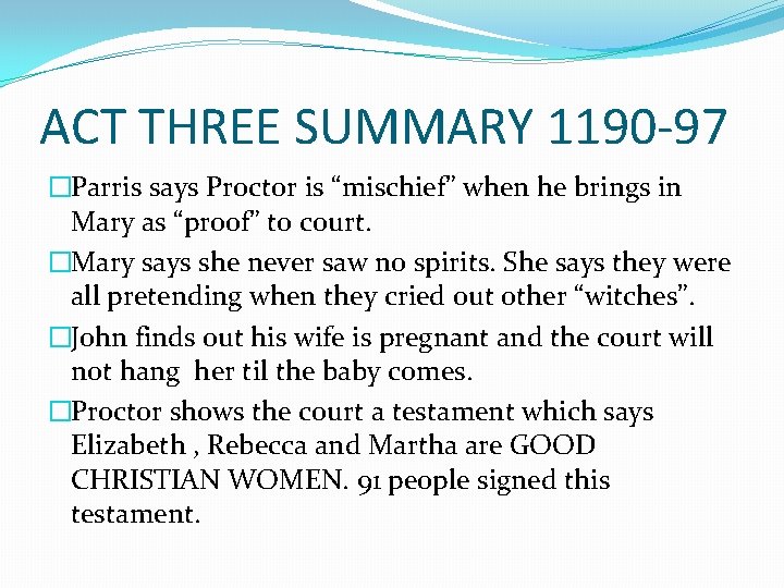 ACT THREE SUMMARY 1190 -97 �Parris says Proctor is “mischief” when he brings in