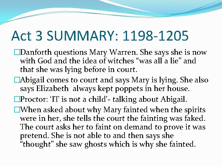 Act 3 SUMMARY: 1198 -1205 �Danforth questions Mary Warren. She says she is now