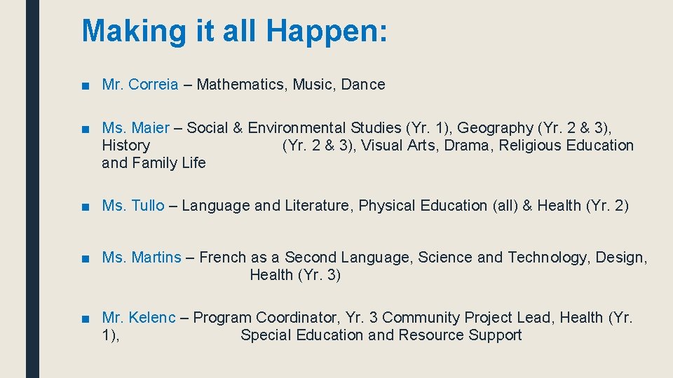 Making it all Happen: ■ Mr. Correia – Mathematics, Music, Dance ■ Ms. Maier