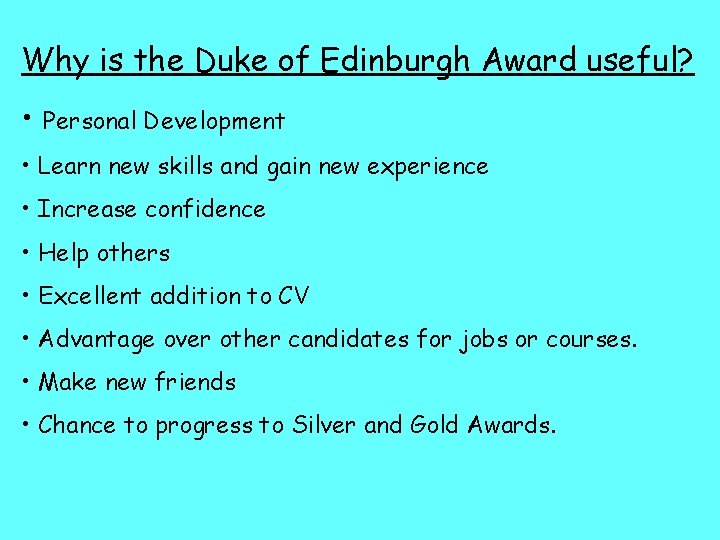 Why is the Duke of Edinburgh Award useful? • Personal Development • Learn new