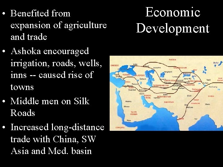  • Benefited from expansion of agriculture and trade • Ashoka encouraged irrigation, roads,