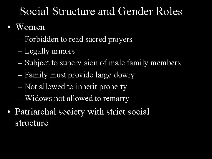 Social Structure and Gender Roles • Women – Forbidden to read sacred prayers –