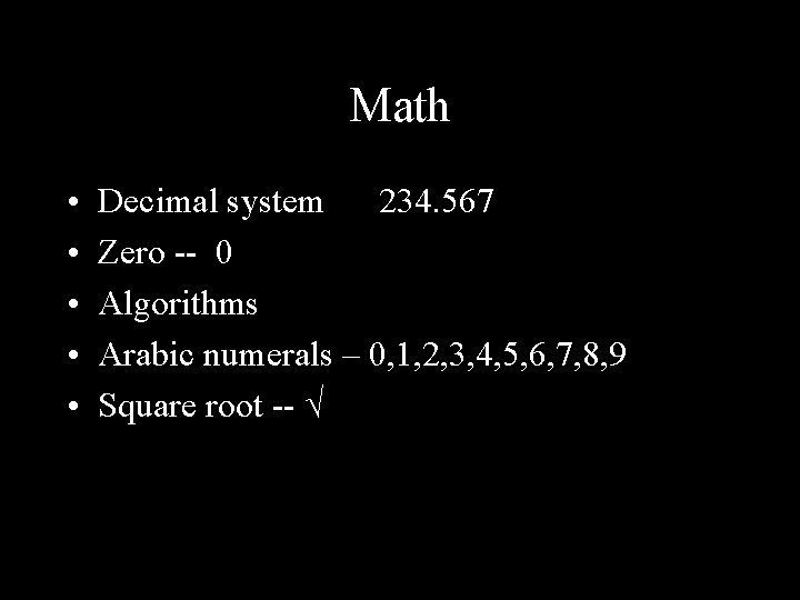 Math • • • Decimal system 234. 567 Zero -- 0 Algorithms Arabic numerals