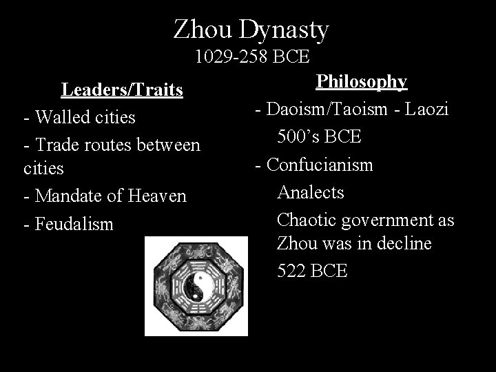 Zhou Dynasty 1029 -258 BCE • • Leaders/Traits - Walled cities - Trade routes