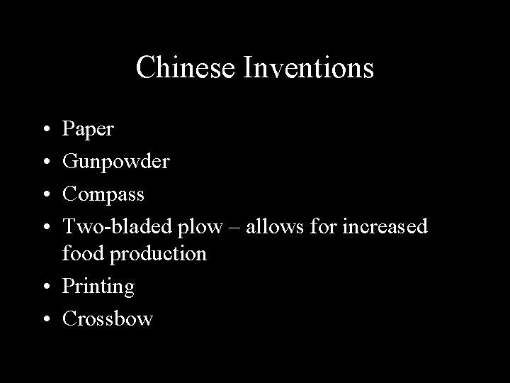 Chinese Inventions • • Paper Gunpowder Compass Two-bladed plow – allows for increased food