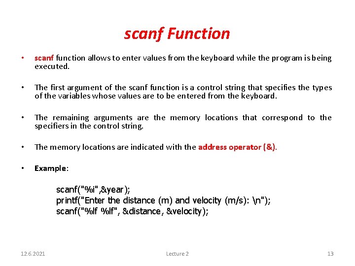 scanf Function • scanf function allows to enter values from the keyboard while the