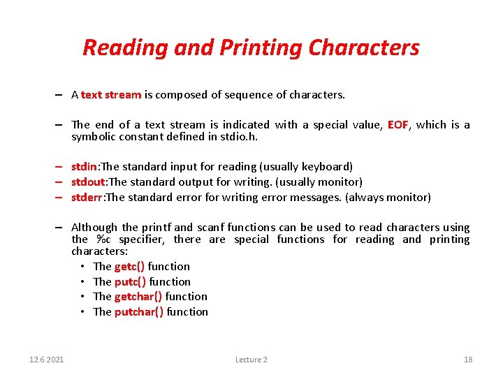 Reading and Printing Characters – A text stream is composed of sequence of characters.