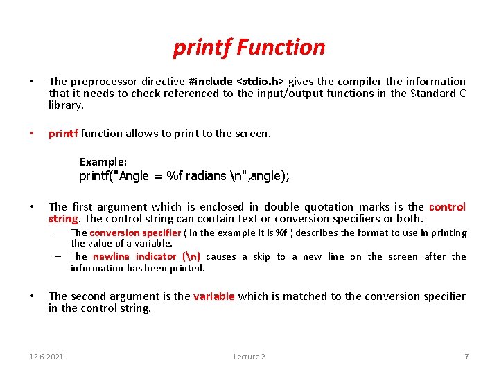 printf Function • The preprocessor directive #include <stdio. h> gives the compiler the information