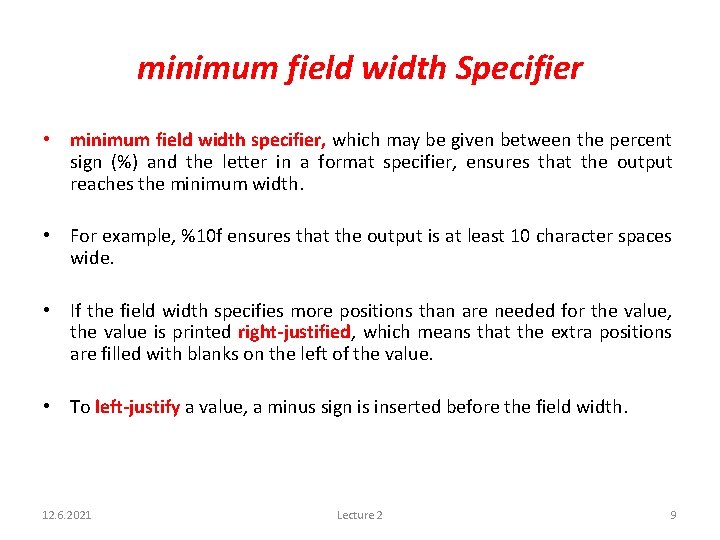 minimum field width Specifier • minimum field width specifier, which may be given between
