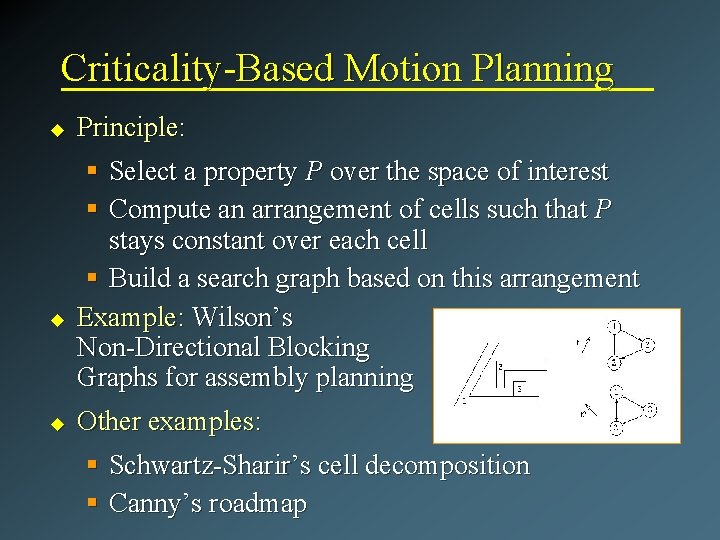 Criticality-Based Motion Planning u u u Principle: § Select a property P over the