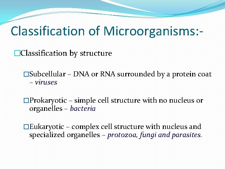 Classification of Microorganisms: �Classification by structure �Subcellular – DNA or RNA surrounded by a