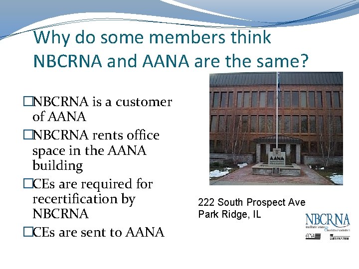 Why do some members think NBCRNA and AANA are the same? �NBCRNA is a