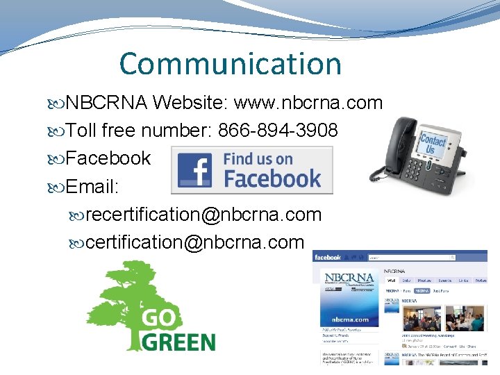 Communication NBCRNA Website: www. nbcrna. com Toll free number: 866 -894 -3908 Facebook Email:
