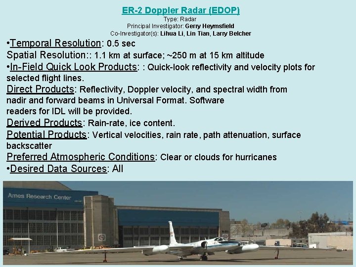 ER-2 Doppler Radar (EDOP) Type: Radar Principal Investigator: Gerry Heymsfield Co-Investigator(s): Lihua Li, Lin