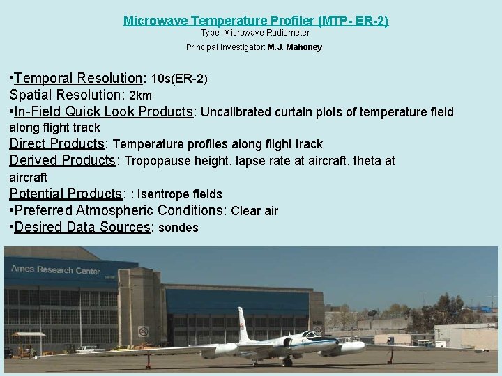Microwave Temperature Profiler (MTP- ER-2) Type: Microwave Radiometer Principal Investigator: M. J. Mahoney •