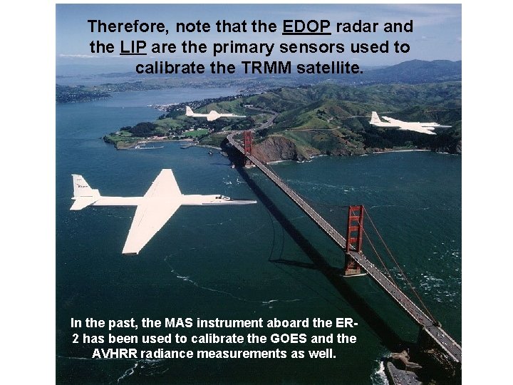 Therefore, note that the EDOP radar and the LIP are the primary sensors used