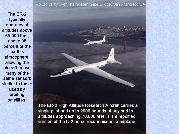 Two ER-2 s fly over The Golden Gate Bridge, San Francisco CA The ER-2