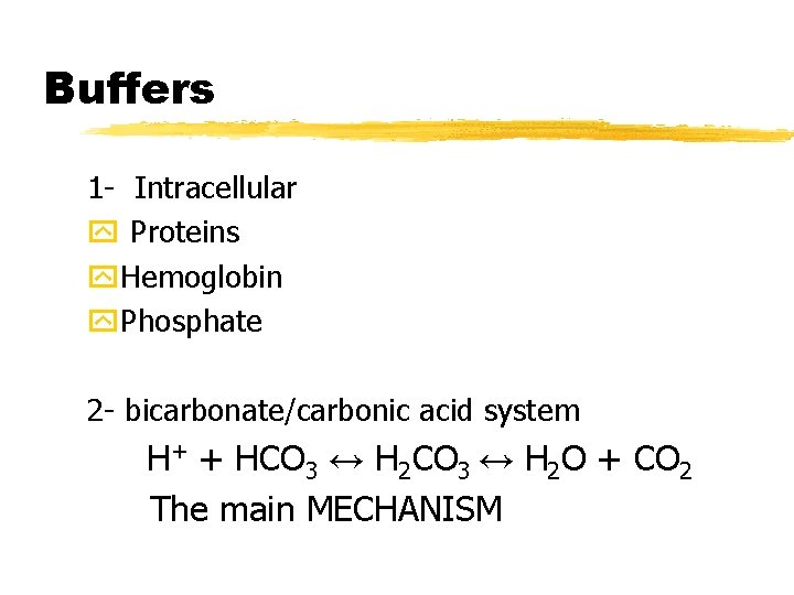 Buffers 1 - Intracellular y Proteins y. Hemoglobin y. Phosphate 2 - bicarbonate/carbonic acid