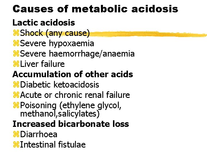 Causes of metabolic acidosis Lactic acidosis z. Shock (any cause) z. Severe hypoxaemia z.