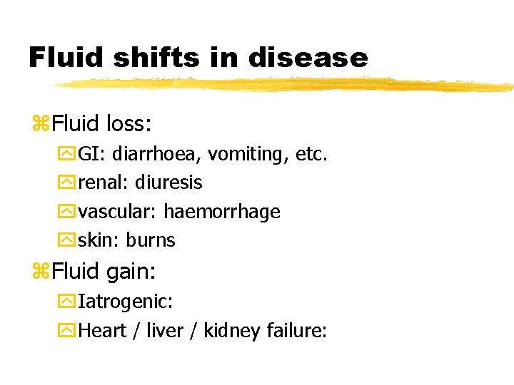 Fluid shifts in disease z. Fluid loss: y. GI: diarrhoea, vomiting, etc. yrenal: diuresis