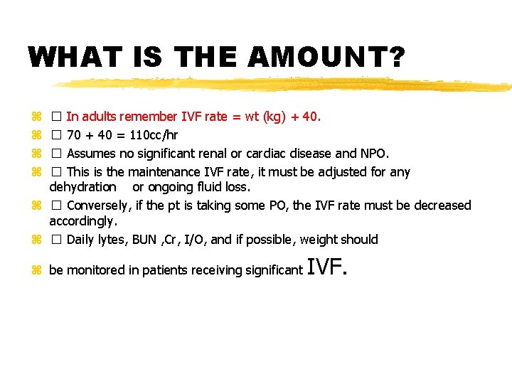 WHAT IS THE AMOUNT? � In adults remember IVF rate = wt (kg) +