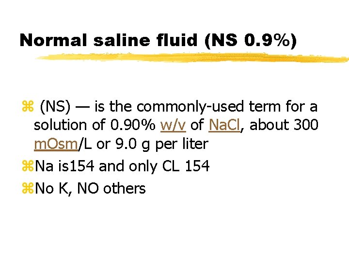 Normal saline fluid (NS 0. 9%) z (NS) — is the commonly-used term for