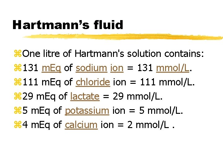 Hartmann’s fluid z. One litre of Hartmann's solution contains: z 131 m. Eq of