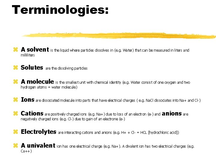Terminologies: z A solvent is the liquid where particles dissolves in (e. g. Water)