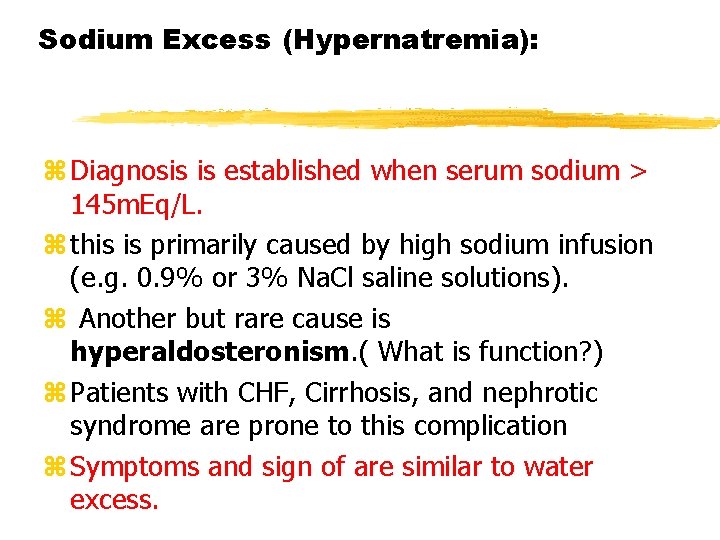 Sodium Excess (Hypernatremia): z Diagnosis is established when serum sodium > 145 m. Eq/L.