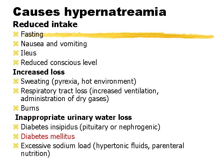 Causes hypernatreamia Reduced intake z Fasting z Nausea and vomiting z Ileus z Reduced