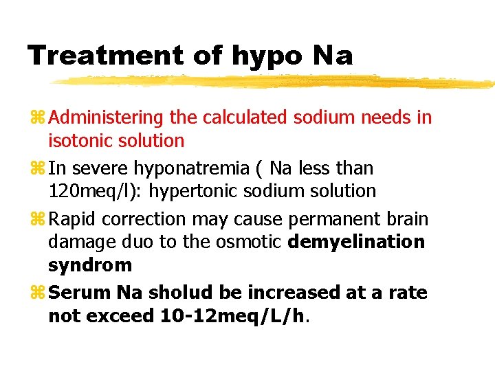 Treatment of hypo Na z Administering the calculated sodium needs in isotonic solution z