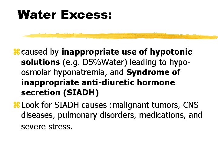 Water Excess: z caused by inappropriate use of hypotonic solutions (e. g. D 5%Water)