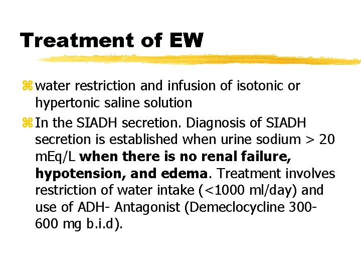 Treatment of EW z water restriction and infusion of isotonic or hypertonic saline solution