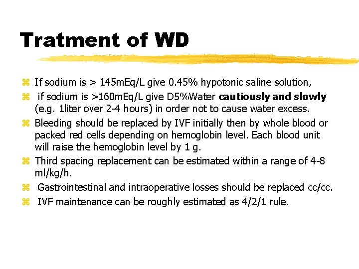 Tratment of WD z If sodium is > 145 m. Eq/L give 0. 45%