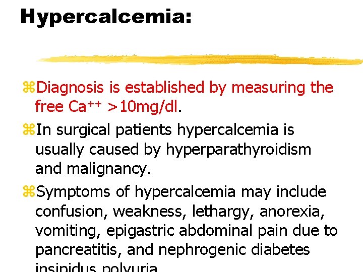 Hypercalcemia: z. Diagnosis is established by measuring the free Ca++ >10 mg/dl. z. In