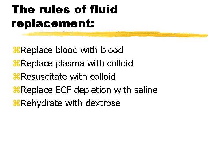 The rules of fluid replacement: z. Replace blood with blood z. Replace plasma with