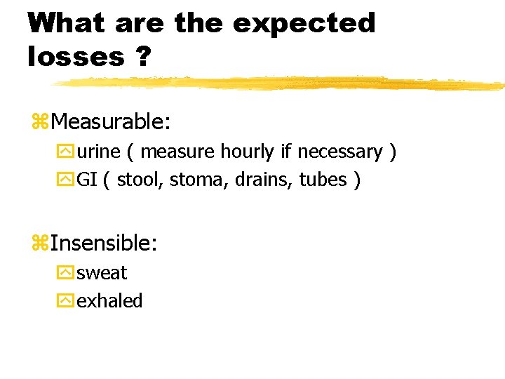 What are the expected losses ? z. Measurable: yurine ( measure hourly if necessary