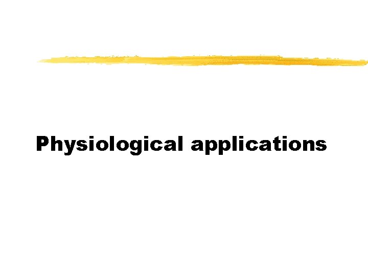 Physiological applications 