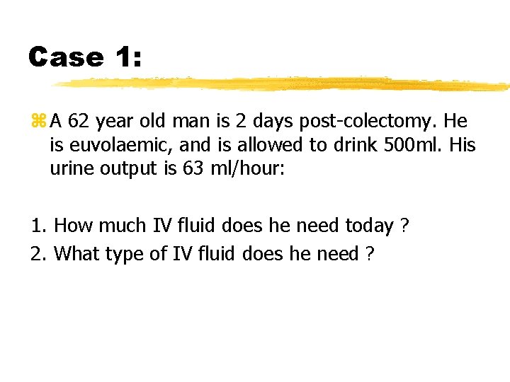 Case 1: z A 62 year old man is 2 days post-colectomy. He is