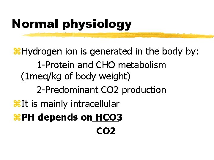 Normal physiology z. Hydrogen ion is generated in the body by: 1 -Protein and