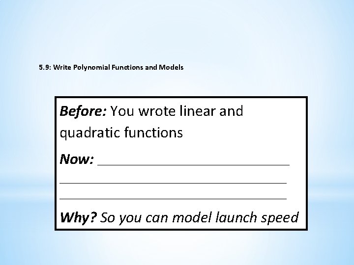 5. 9: Write Polynomial Functions and Models Before: You wrote linear and quadratic functions 5. 9: Write Polynomial Functions and Models Before: You wrote linear and quadratic functions