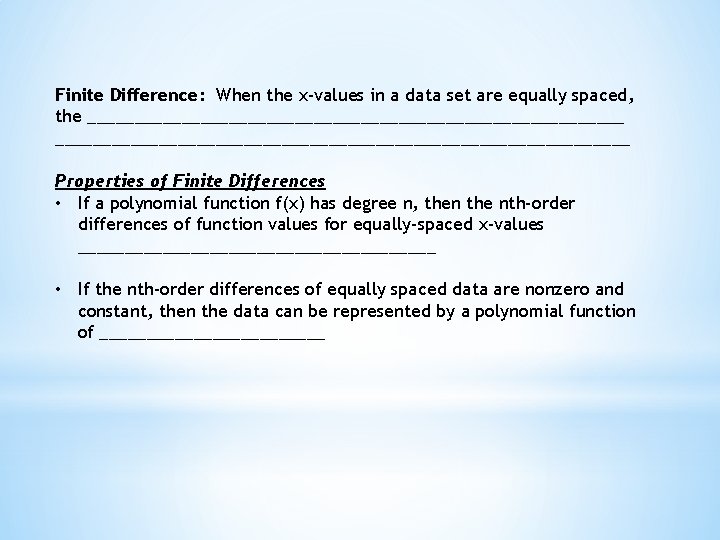 Finite Difference: When the x-values in a data set are equally spaced, the _____________________________________________________________ Finite Difference: When the x-values in a data set are equally spaced, the _____________________________________________________________