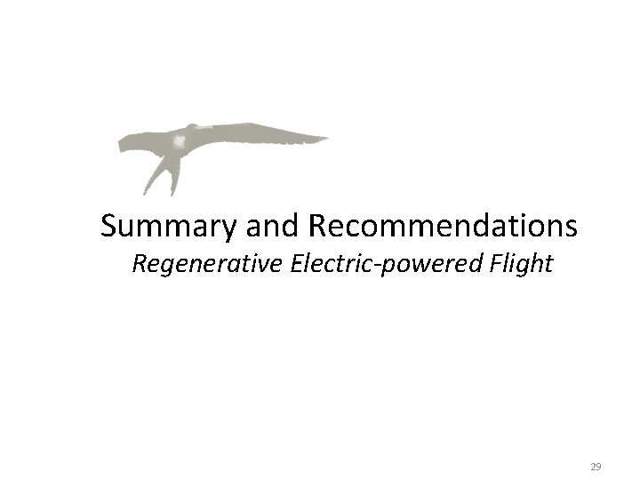 Summary and Recommendations Regenerative Electric-powered Flight 29 