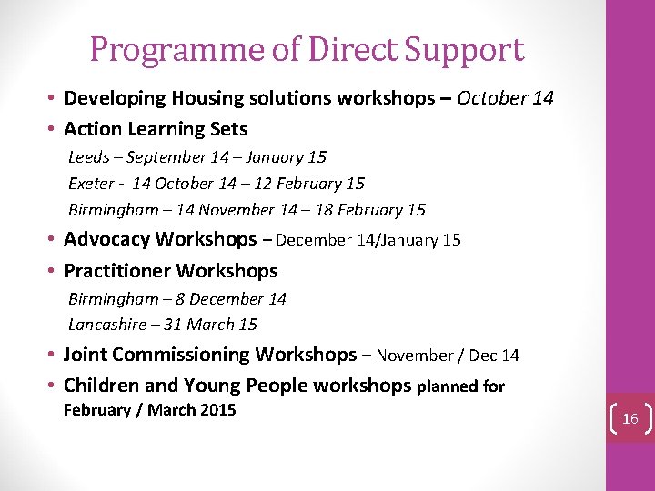 Programme of Direct Support • Developing Housing solutions workshops – October 14 • Action