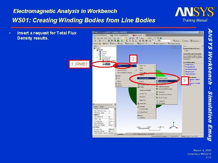 Electromagnetic Analysis in Workbench WS 01: Creating Winding Bodies from Line Bodies Insert a Electromagnetic Analysis in Workbench WS 01: Creating Winding Bodies from Line Bodies Insert a