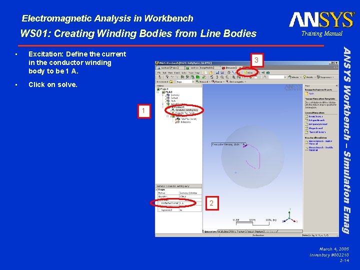 Electromagnetic Analysis in Workbench WS 01: Creating Winding Bodies from Line Bodies Excitation: Define Electromagnetic Analysis in Workbench WS 01: Creating Winding Bodies from Line Bodies Excitation: Define