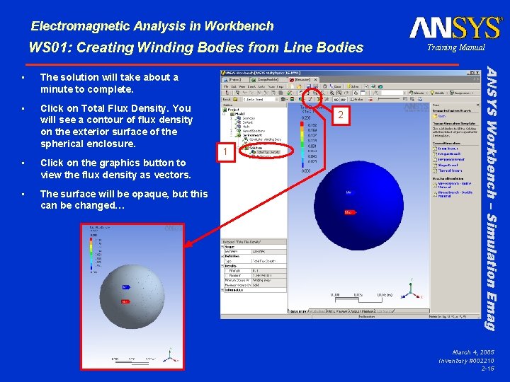 Electromagnetic Analysis in Workbench WS 01: Creating Winding Bodies from Line Bodies The solution Electromagnetic Analysis in Workbench WS 01: Creating Winding Bodies from Line Bodies The solution