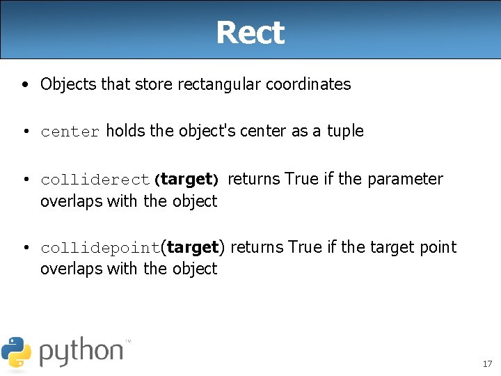 Rect • Objects that store rectangular coordinates • center holds the object's center as