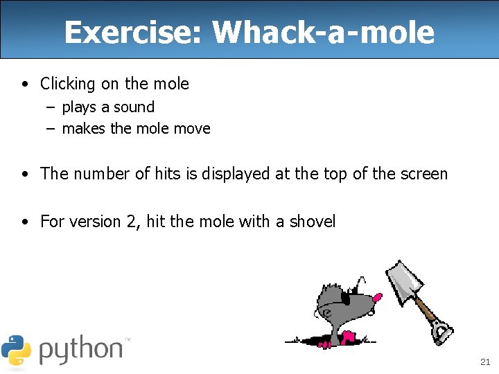 Exercise: Whack-a-mole • Clicking on the mole – plays a sound – makes the